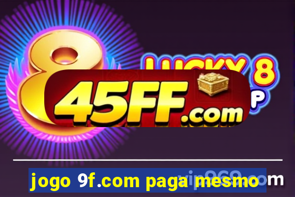 jogo 9f.com paga mesmo